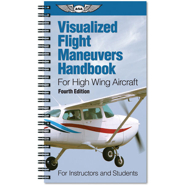 ASA Visualized Flight Maneuvers Handbook High Wing Aircraft