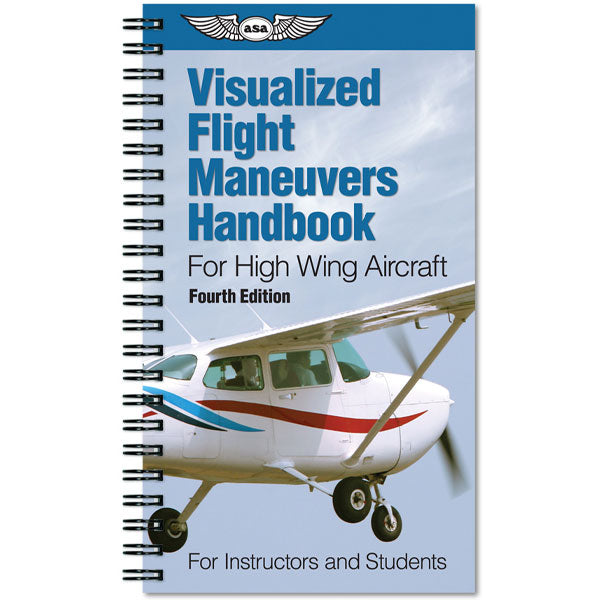 ASA Visualized Flight Maneuvers Handbook High Wing Aircraft